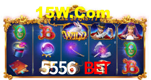 5556 Bet